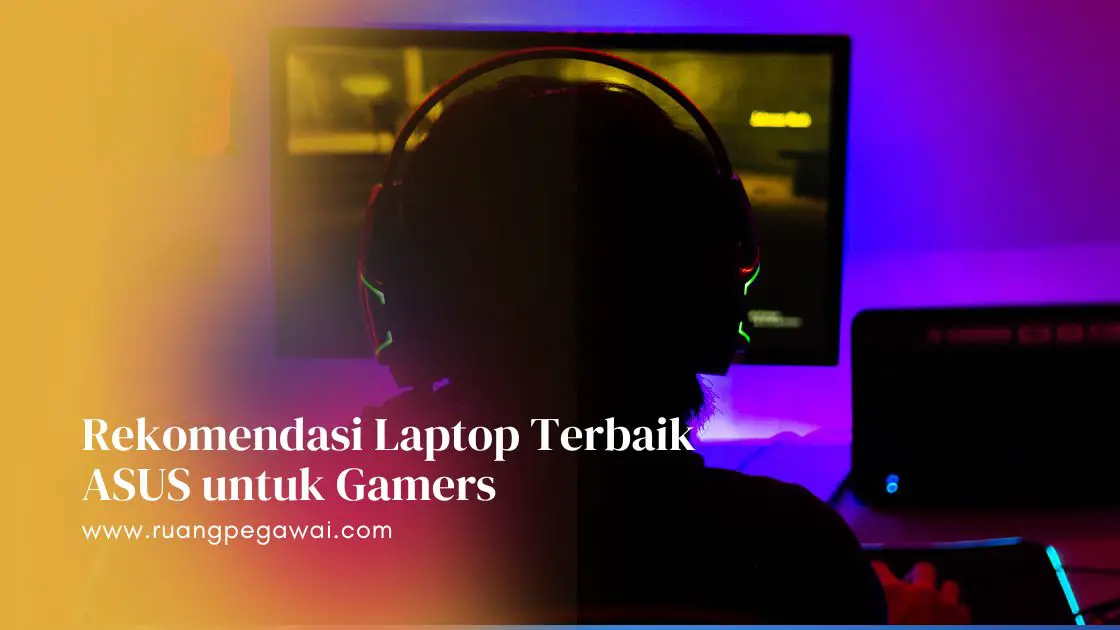 Rekomendasi Laptop Terbaik ASUS untuk Gamers